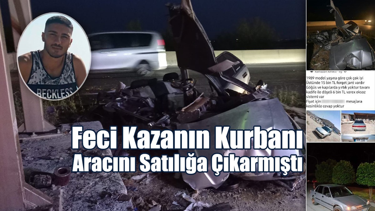 Feci Kazanın Kurbanı Aracını Satılığa Çıkarmıştı