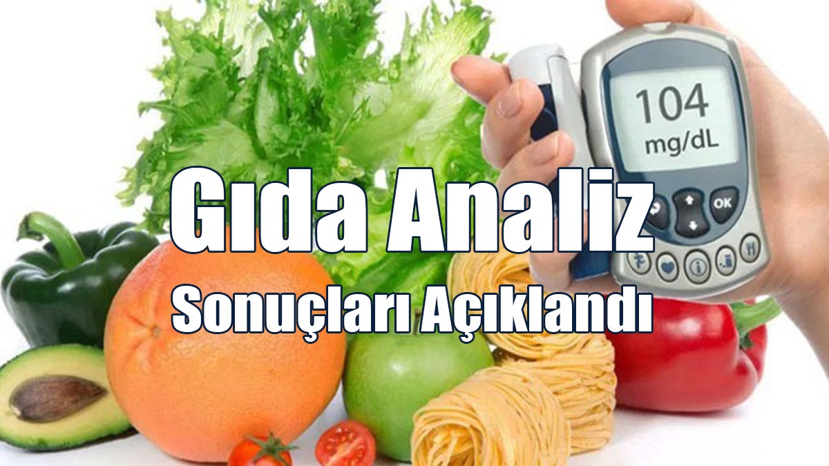 Haftalık Gıda Analiz Sonuçları Açıklandı