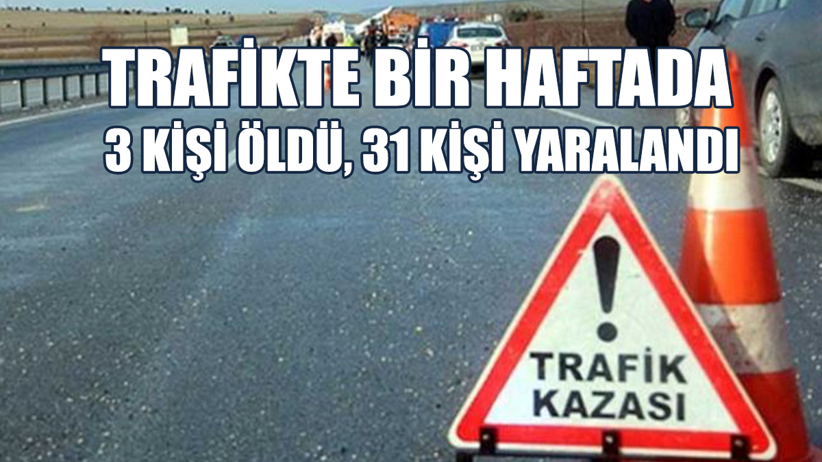Bir Haftada 73 Trafik Kazası Meydana Geldi