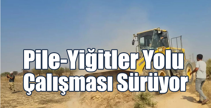 Pile-Yiğitler Yolu Çalışması Sürüyor