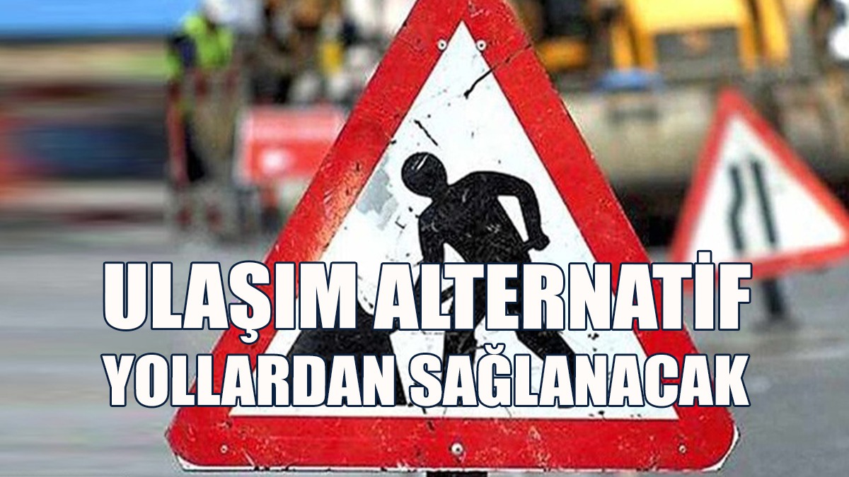 Boğazköy-Dikmen Anayolunda Ulaşım Alternatif Yollardan Sağlanacak