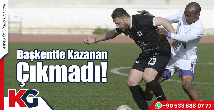 Başkentte Kazanan Çıkmadı!