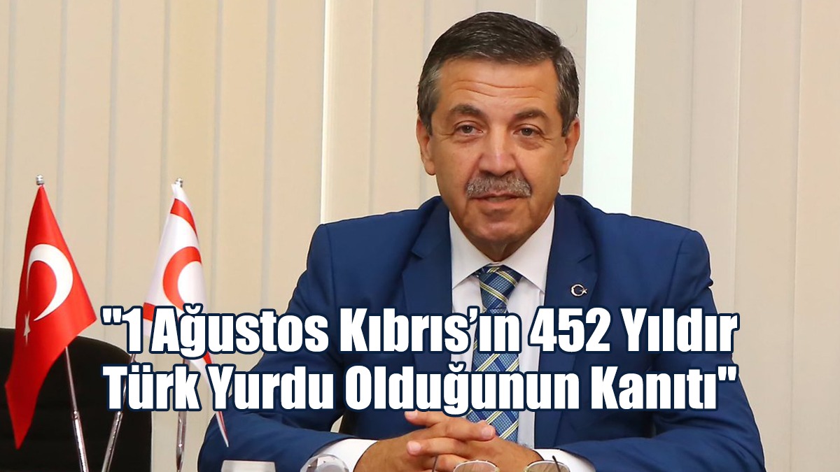 "1 Ağustos Kıbrıs’ın 452 Yıldır Türk Yurdu Olduğunun Kanıtı"