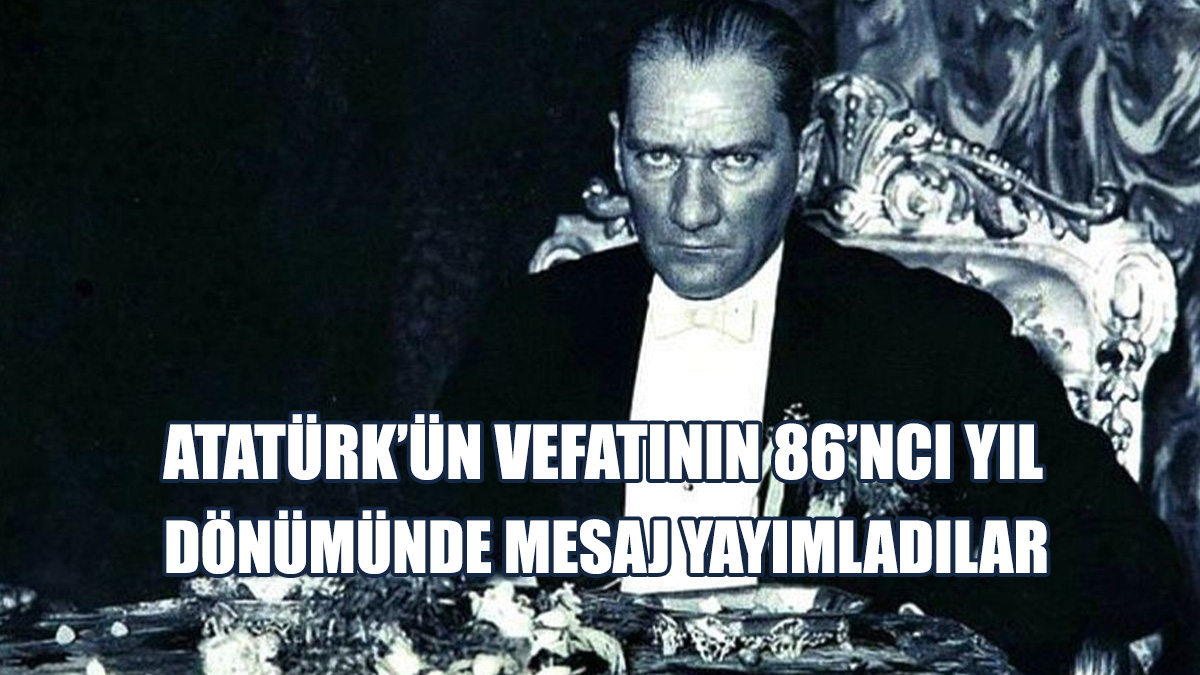 İşte Siyasilerin 10 Kasım Mesajları...
