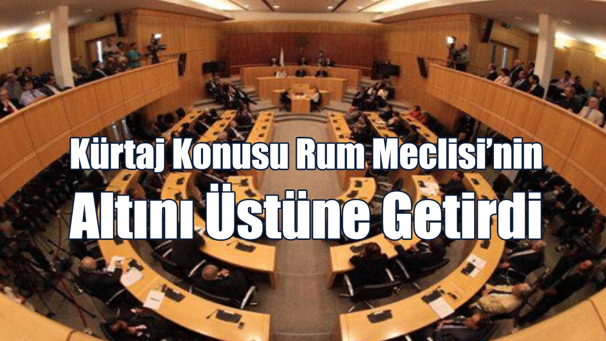 Kürtaj Konusu Rum Meclisi’nin Altını Üstüne Getirdi