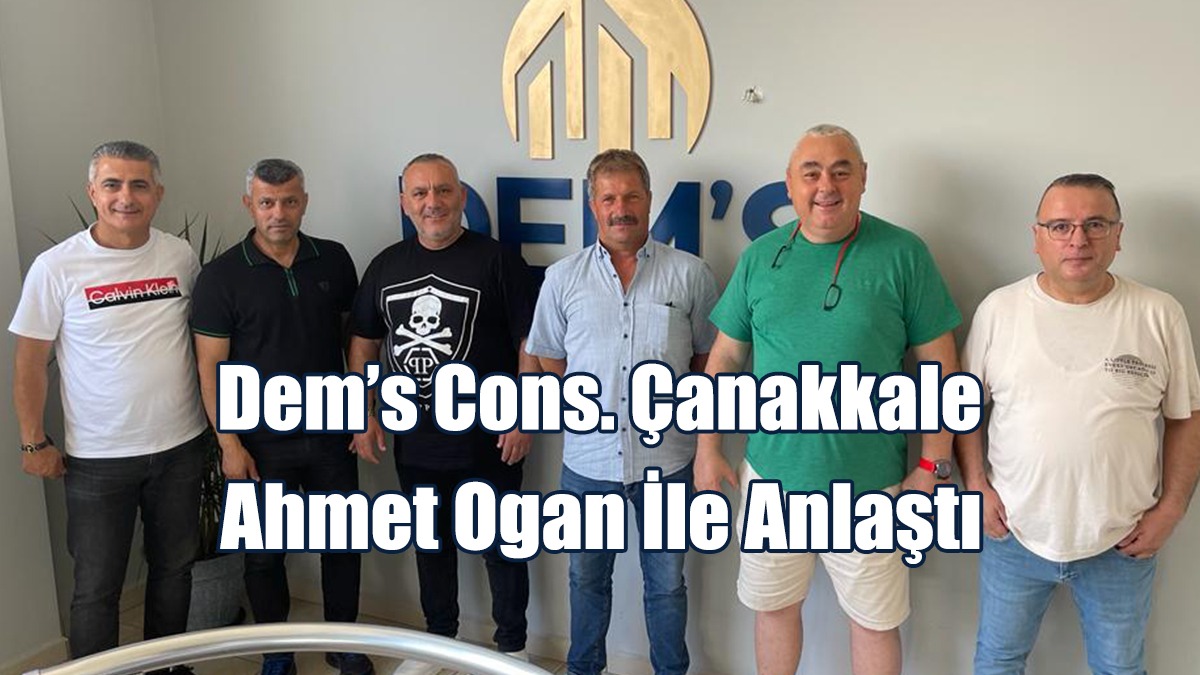 Dem’s Cons. Çanakkale Ahmet Ogan İle Anlaştı