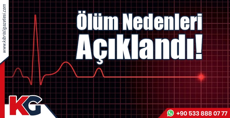 Ölüm Nedenleri Açıklandı!