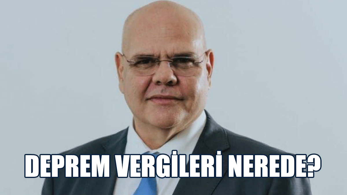 Özkunt: Deprem vergileri nerede?
