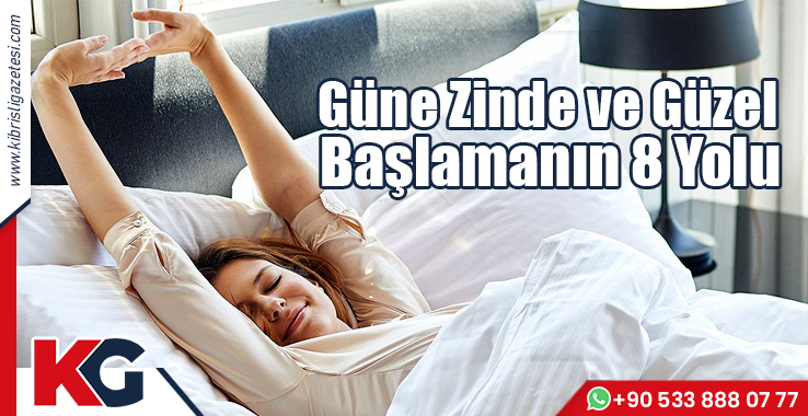 Güne Zinde ve Güzel Başlamanın 8 Yolu