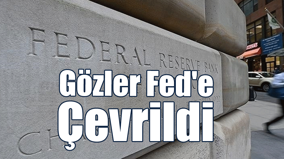 Küresel Piyasalarda Gözler Fed'e Çevrildi