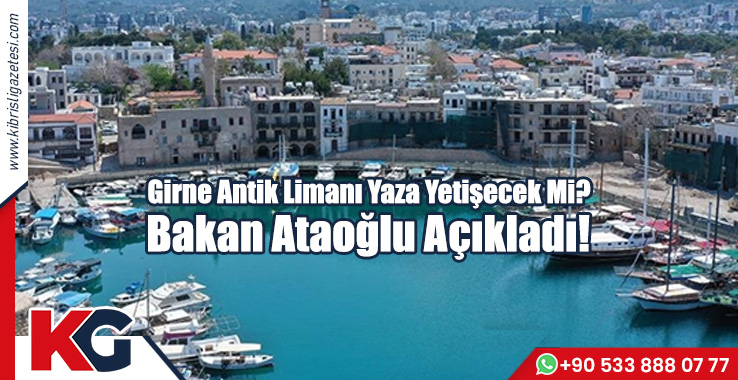 Girne Antik Limanı Yaza Yetişecek Mi? Bakan Ataoğlu Açıkladı!