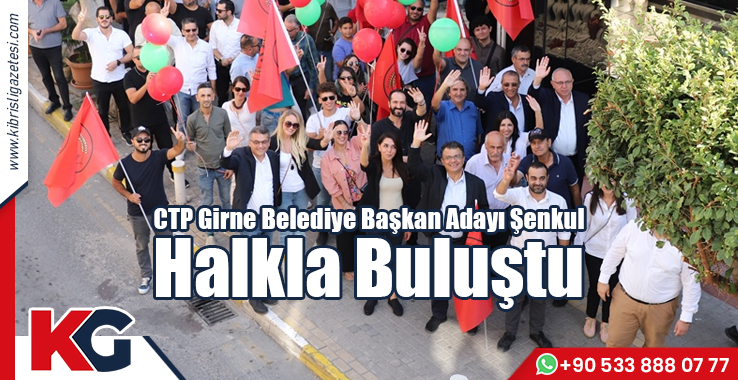 CTP Girne Belediye Başkan Adayı Şenkul Halkla Buluştu