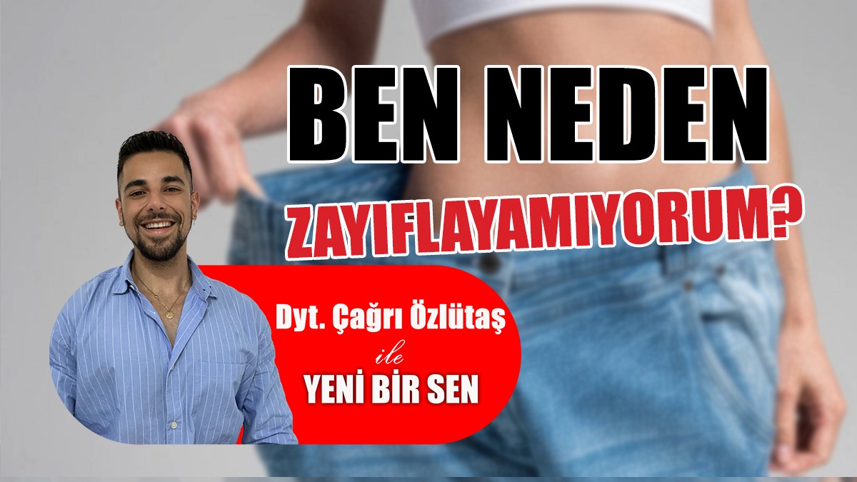 Ben Neden Zayıflayamıyorum?