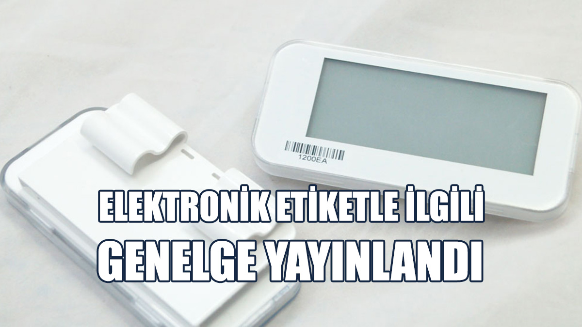 Elektronik Etiketle İlgili Genelge Yayınlandı