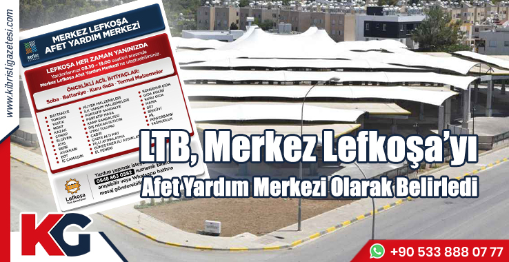 LTB, Merkez Lefkoşa’yı Afet Yardım Merkezi Olarak Belirledi