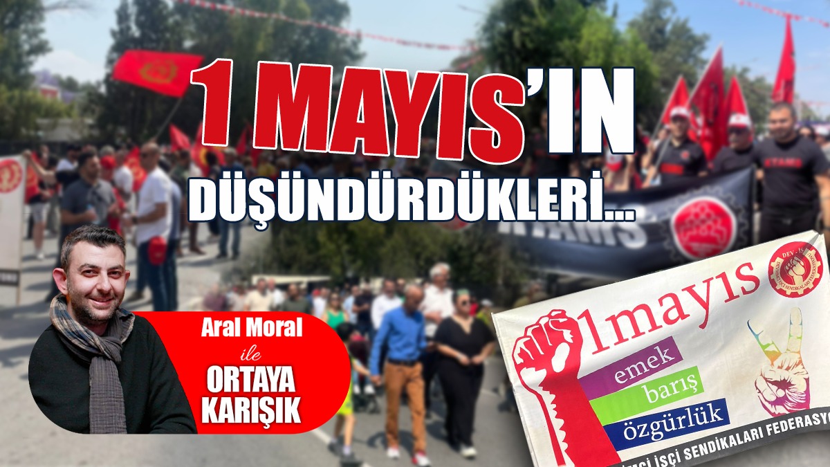 1 Mayıs’ın Düşündürdükleri
