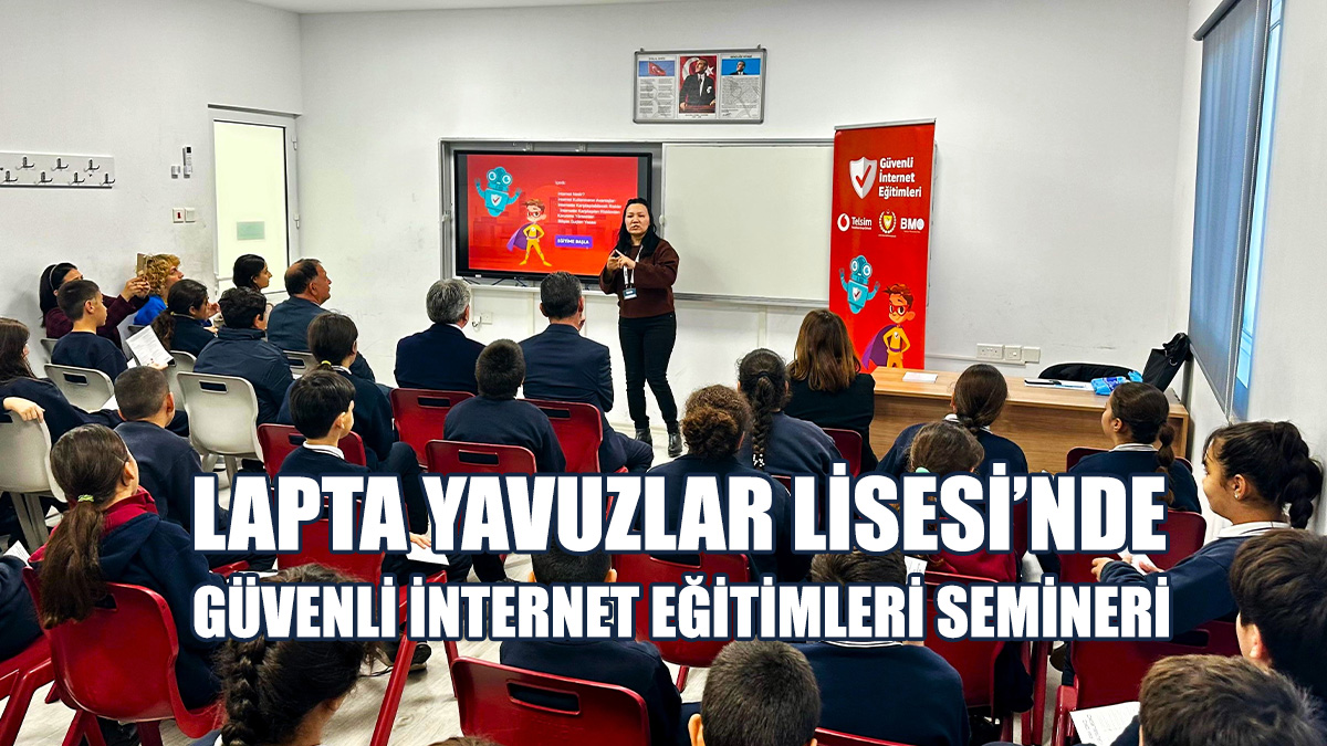Lapta Yavuzlar Lisesi’nde Güvenli İnternet Eğitimleri Semineri
