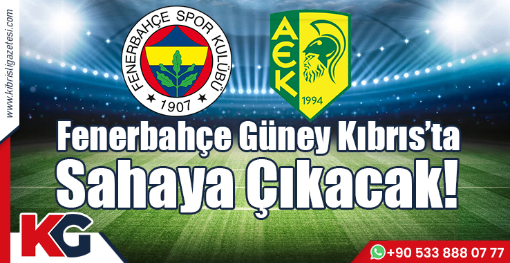 Fenerbahçe Güney Kıbrıs’ta Sahaya Çıkacak!