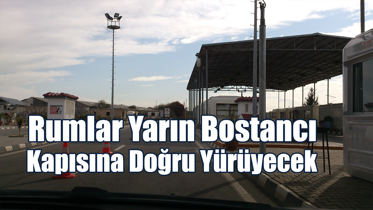 Rumlar Yarın Bostancı Kapısına Doğru Yürüyecek