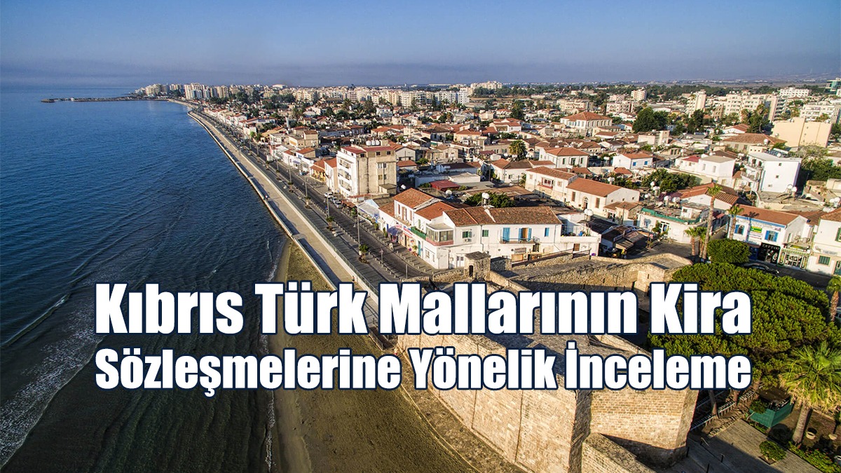 Kıbrıs Türk Mallarının Kira Sözleşmelerine Yönelik İnceleme