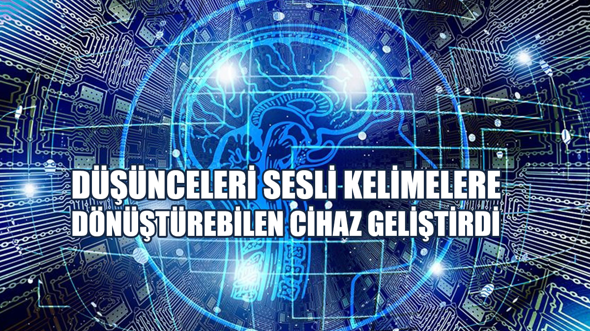 Düşünceleri Sesli Kelimelere Dönüştürebilen Cihaz Geliştirdi