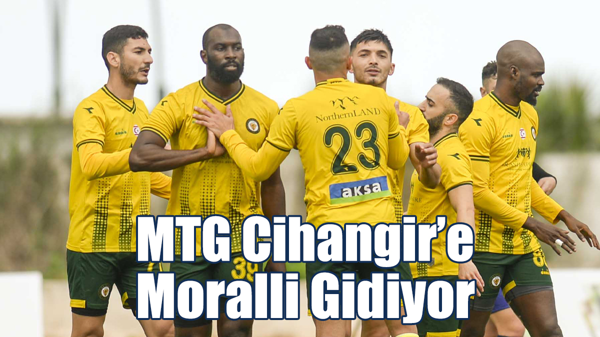 MTG Cihangir’e Moralli Gidiyor!