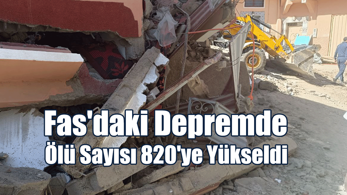 Fas'daki Depremde Ölü Sayısı 820'ye Yükseldi