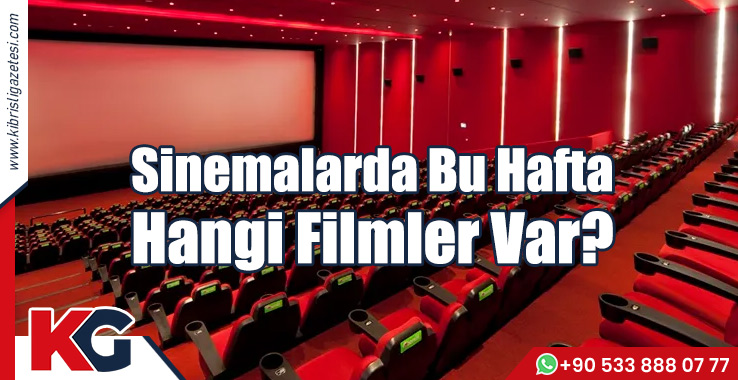 Sinemalarda Bu Hafta Hangi Filmler Var?