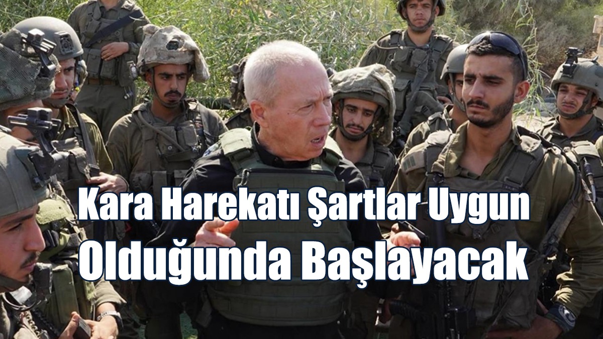 Kara Harekatı Şartlar Uygun Olduğunda Başlayacak