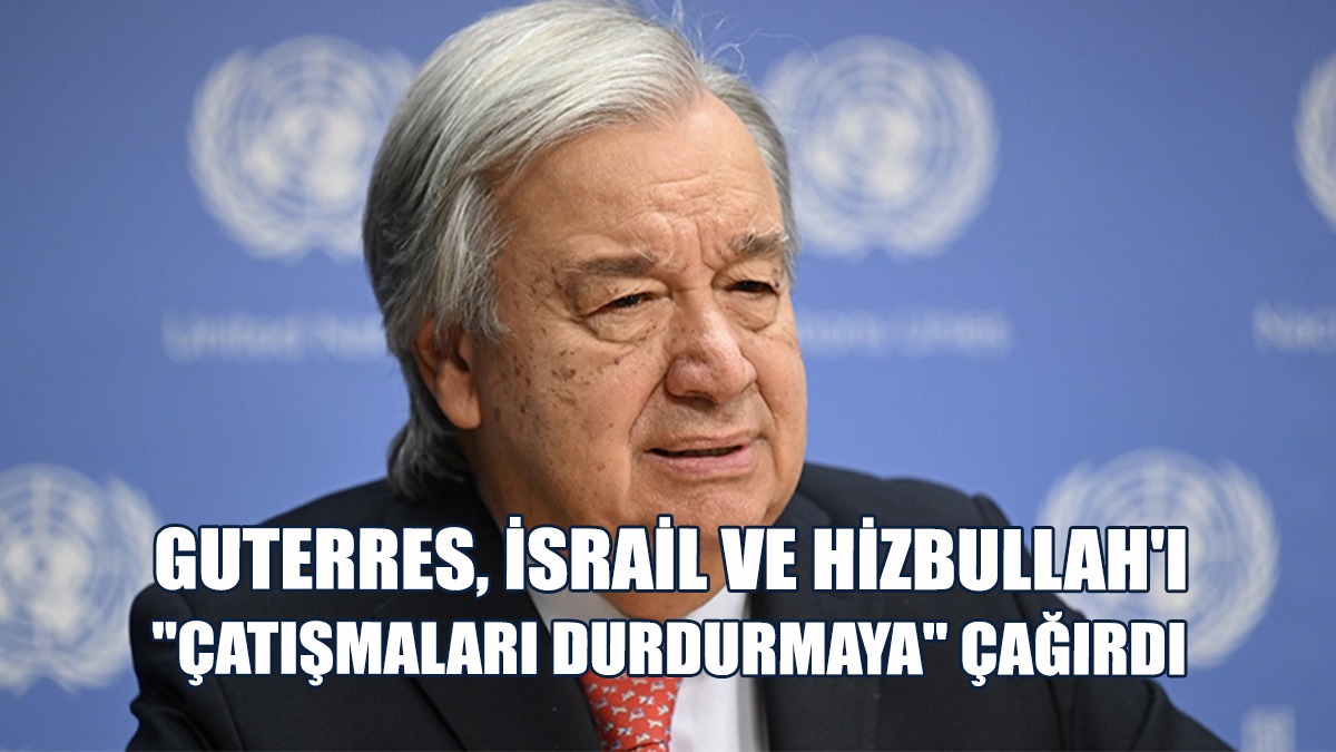 Guterres, Gerginliğin Tırmanmasından Endişe Duyduğunu Belirtti