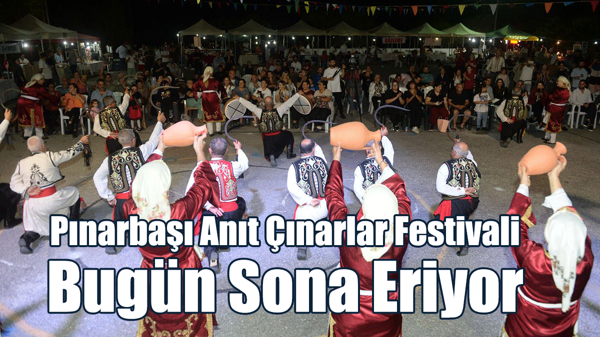 Pınarbaşı Anıt Çınarlar Festivali  Bugün Sona Eriyor