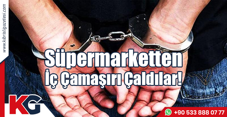Süpermarketten İç Çamaşırı Çaldılar!