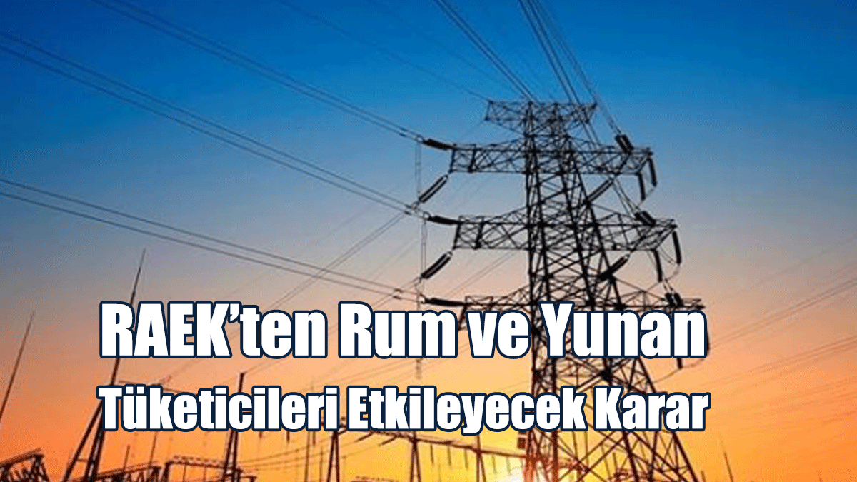RAEK’ten Rum ve Yunan Tüketicileri Etkileyecek Karar