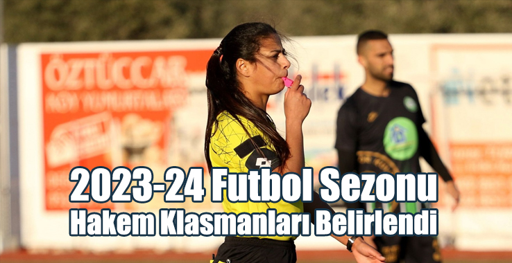 2023-24 Futbol Sezonu Hakem Klasmanları Belirlendi