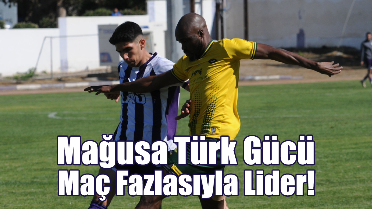 Mağusa Türk Gücü Maç Fazlasıyla Lider!