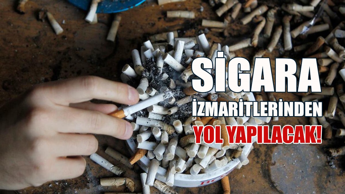 Sigara İzmaritlerinden Yol Yapılacak