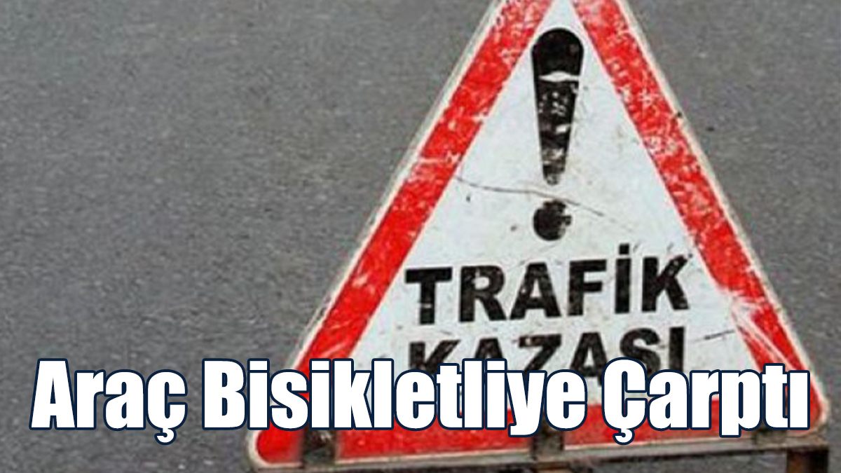 Aracın Çarptığı Bisikletli Yaralandı