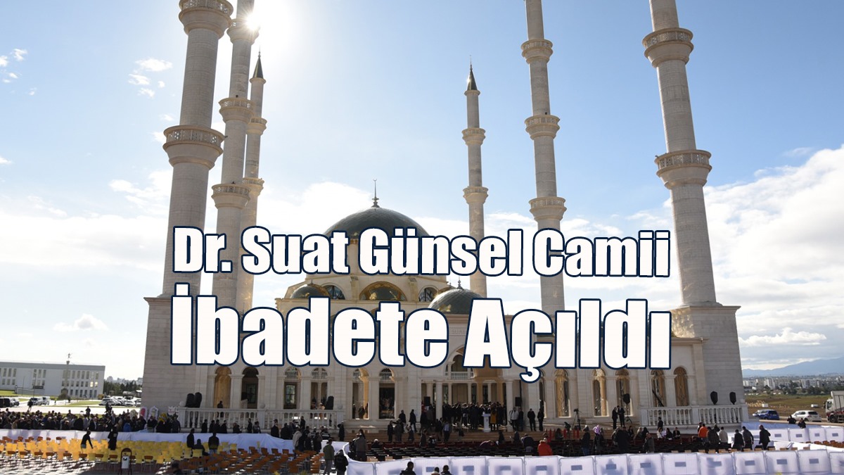 Dr. Suat Günsel Camii İbadete Açıldı