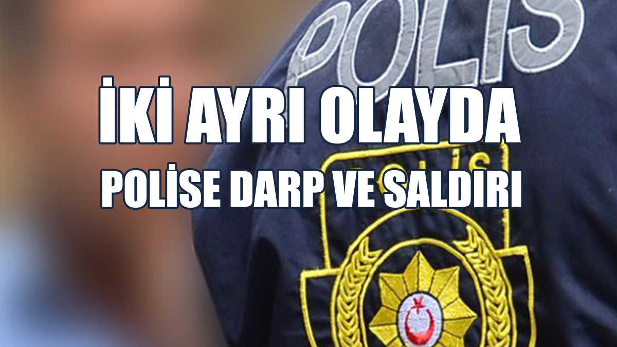 Polislere Saldıran 2 Kişi Tutuklandı!