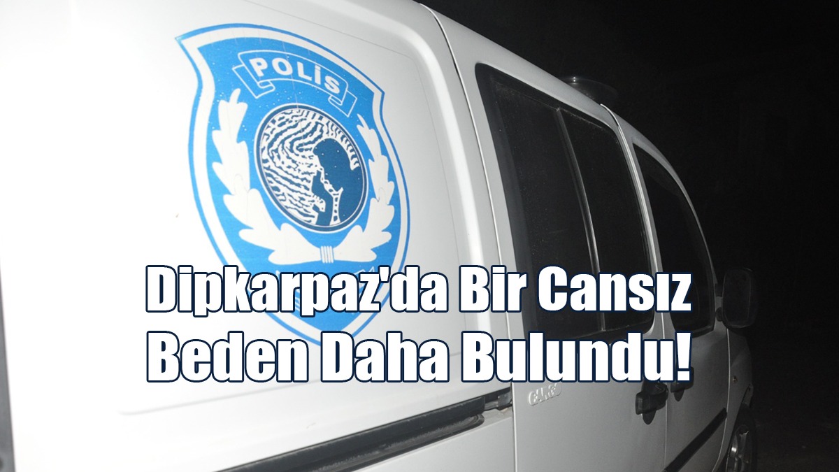 Dipkarpaz'da Bir Cansız Beden Daha Bulundu!