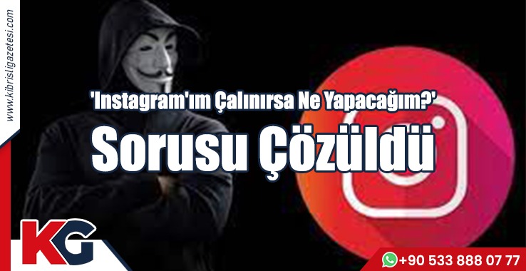 'Instagram'ım Çalınırsa Ne Yapacağım?' Sorusu Çözüldü