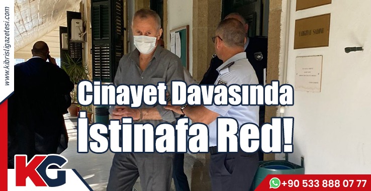Cinayet Davasında İstinafa Red!