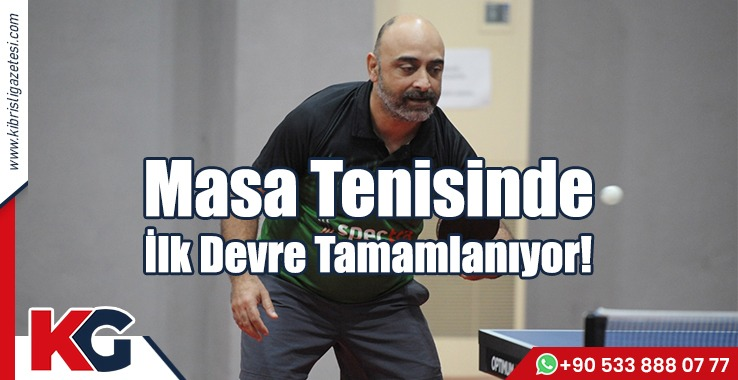 Masa Tenisinde İlk Devre Tamamlanıyor!