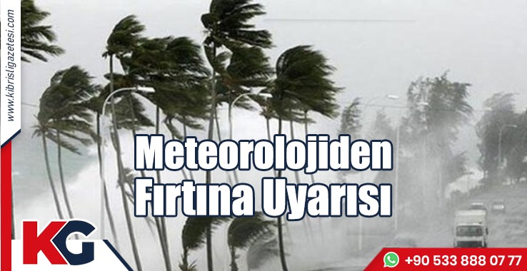 Meteorolojiden Fırtına Uyarısı!