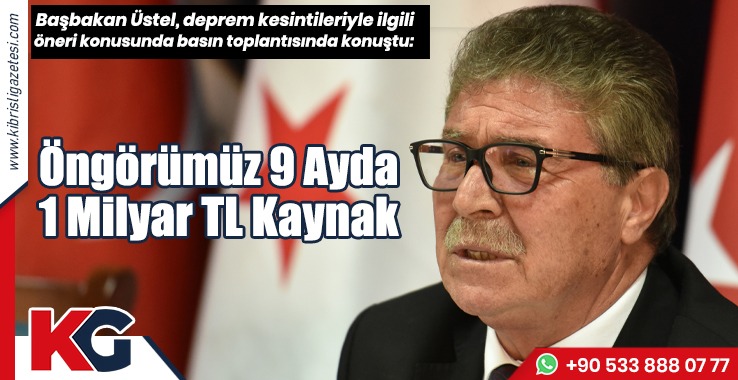 Üstel: Öngörümüz 9 Ayda 1 Milyar TL Kaynak
