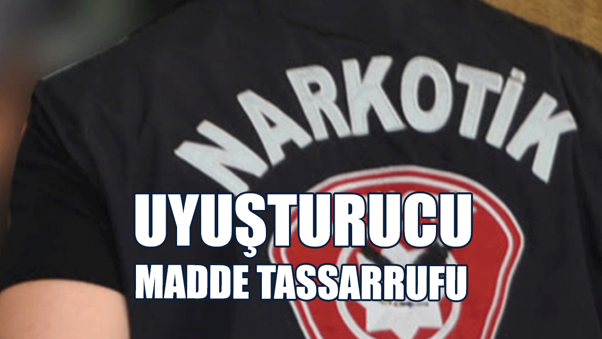 Uyuşturucu Madde Tassarrufu