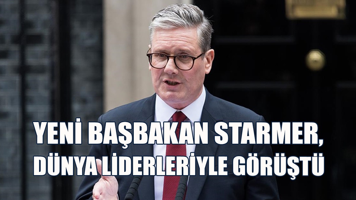 İngiltere Başbakanı Starmer, Görevdeki İlk Gününde Dünya Liderleriyle Görüştü