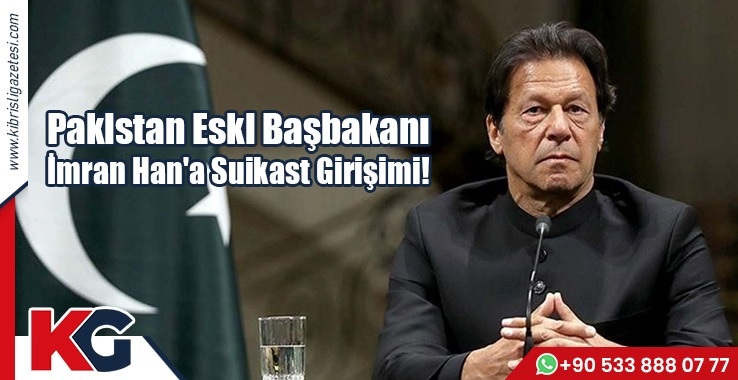 Pakistan Eski Başbakanı  İmran Han'a Suikast Girişimi!