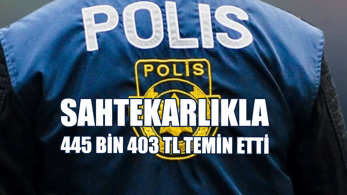 Arkadaşının Annesinden Sahtekarlıkla 445 Bin 403 TL Temin Etti