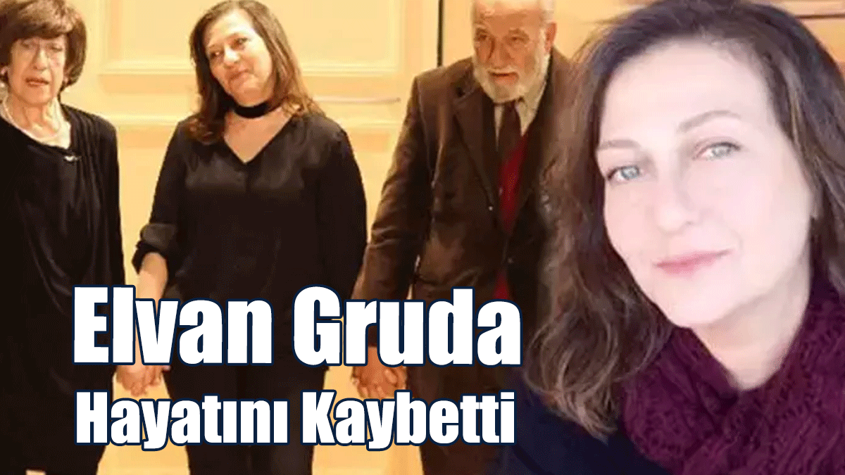 Ayşen Gruda'nın Kızı Elvan Gruda Hayatını Kaybetti